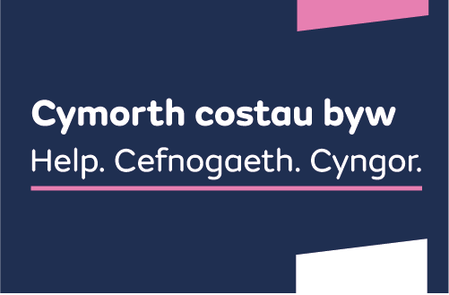 Cymorth costau byw. Help. Cefnogaeth. Cyngor