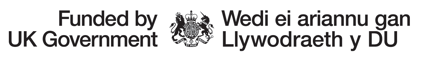 Funded by UK Government: Wedi ei ariannu gan Llywodraeth y DU